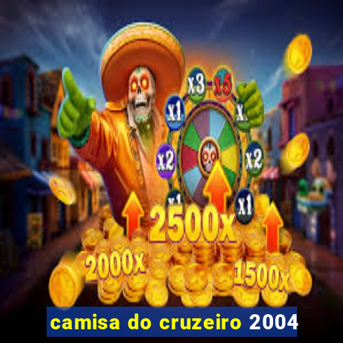 camisa do cruzeiro 2004